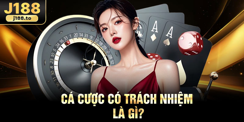 Cá cược có trách nhiệm là gì?