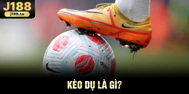 Kèo dụ là gì?