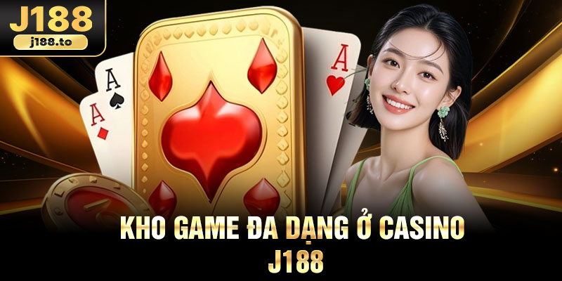 Kho game đa dạng ở casino J188