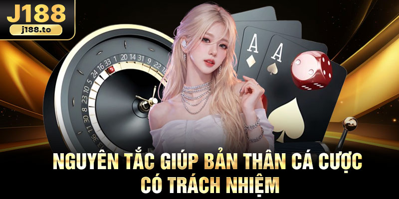 Nguyên tắc giúp bản thân cá cược có trách nhiệm