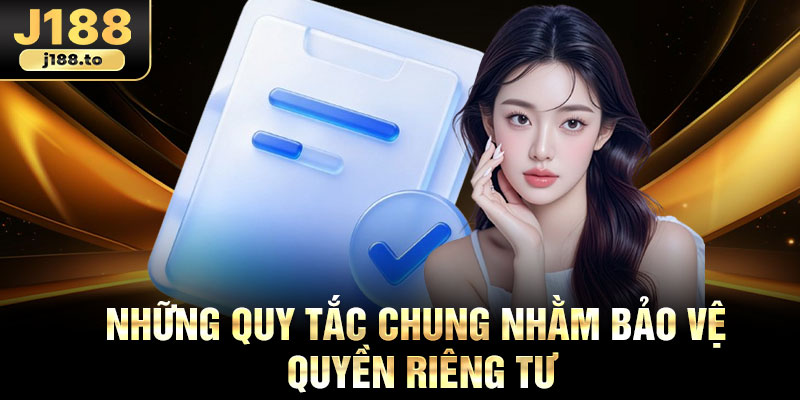 Những quy tắc chung nhằm bảo vệ quyền riêng tư