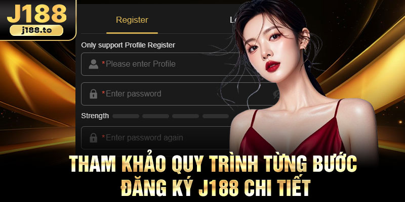 Tham khảo quy trình từng bước đăng ký j188 chi tiết