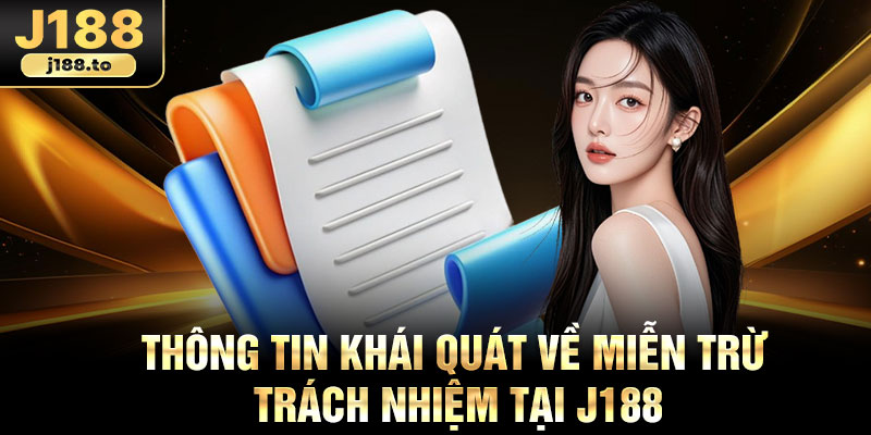 Thông tin khái quát về miễn trừ trách nhiệm tại j188