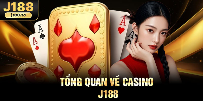 Tổng quan về casino J188